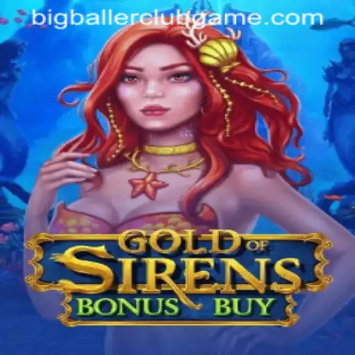 Dive into the Adventure with GoldofSirensBonusBuy: Join the BIG BALLER CLUB